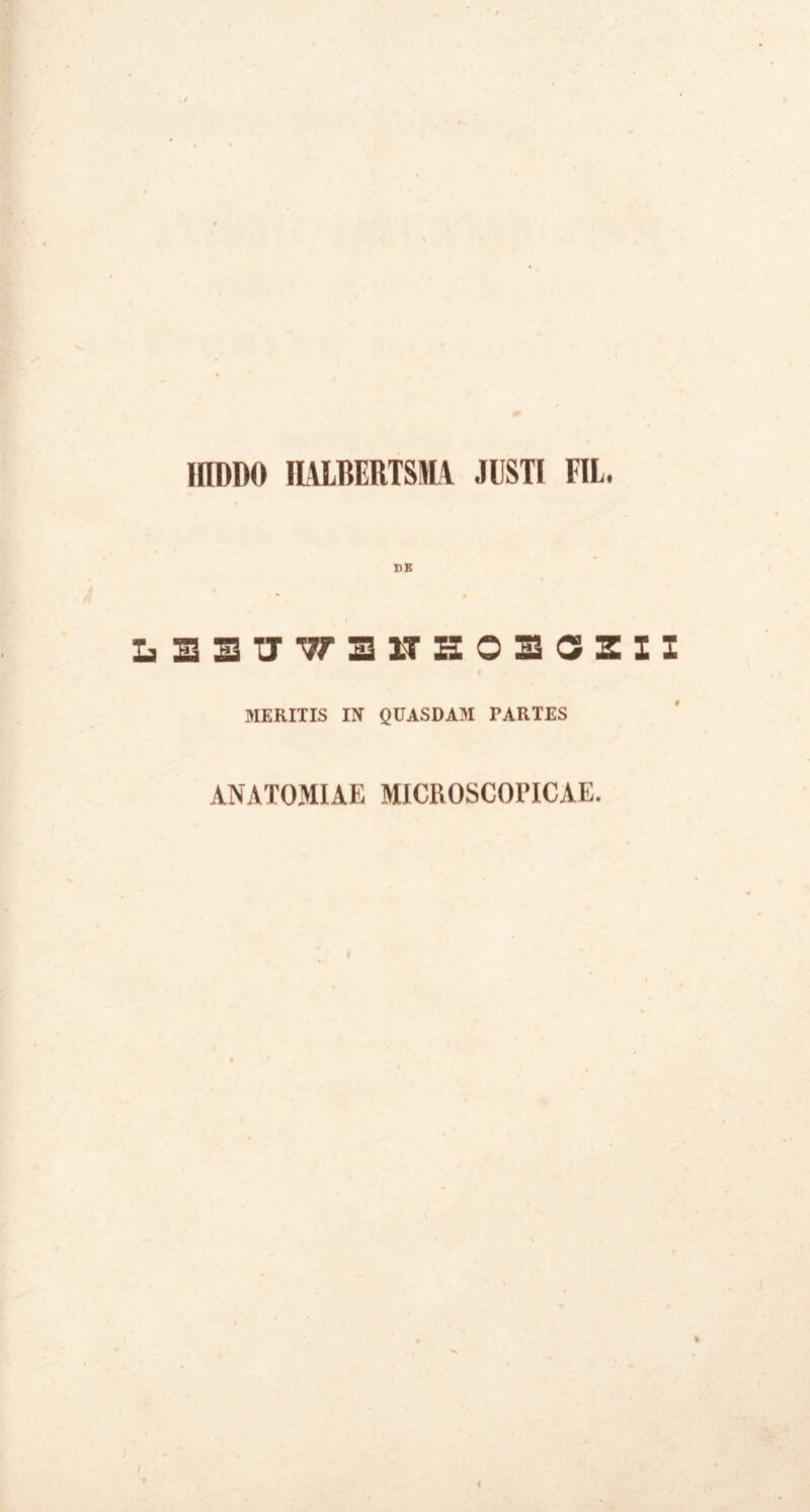IflDDO IL1LBERTS5IA JUSTI FIL. DB I L3STTCT3 1T303SZXX f MERITIS IN QUASDAM PARTES ANATOMIAE MICROSCOPICAE.