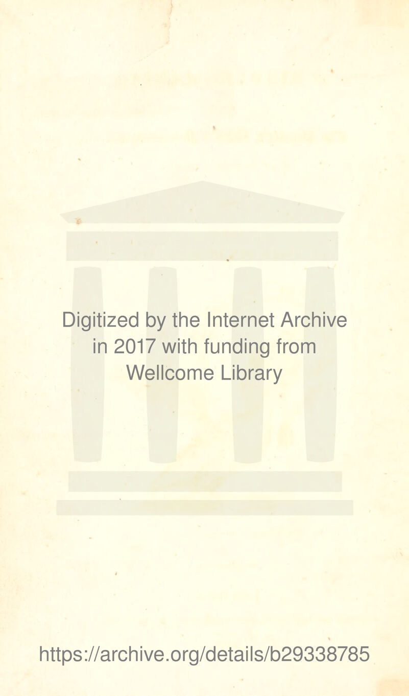 Digitized by the Internet Archive in 2017 with funding from Wellcome Library https://archive.org/details/b29338785