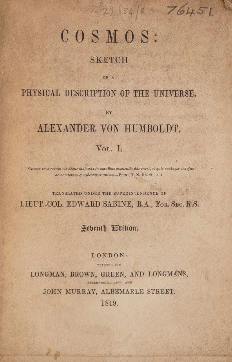 ¢ ah vero rerum vis ae majestas in omntbus momentis fide caret, si quis modv partes ejus ae non totam. complectatur animo.—PLIN. H, N BR vii. ¢. 1. Sohne 3 Seventh Evitim | poo LONDON ‘LONGMAN, BROWN, GREEN, AND LONGMANS, RE ER; er PATERNOSTER ROW; AND = JOHN MURRAY, ALBEMARLE STREET, oe oe | 1849, ty ie