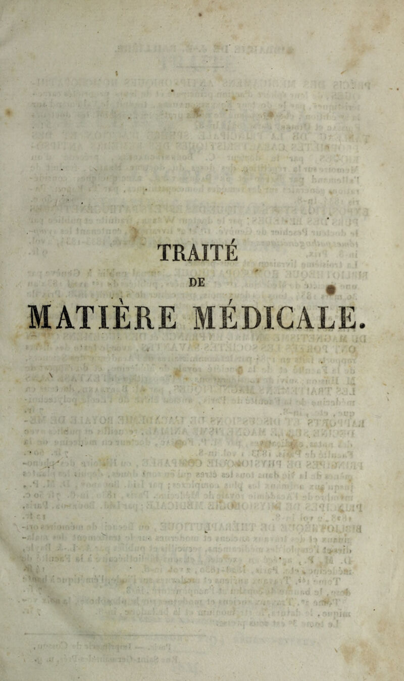 TRAITÉ * 0 DE # MATIÈRE MÉDICALE. ■N» s.