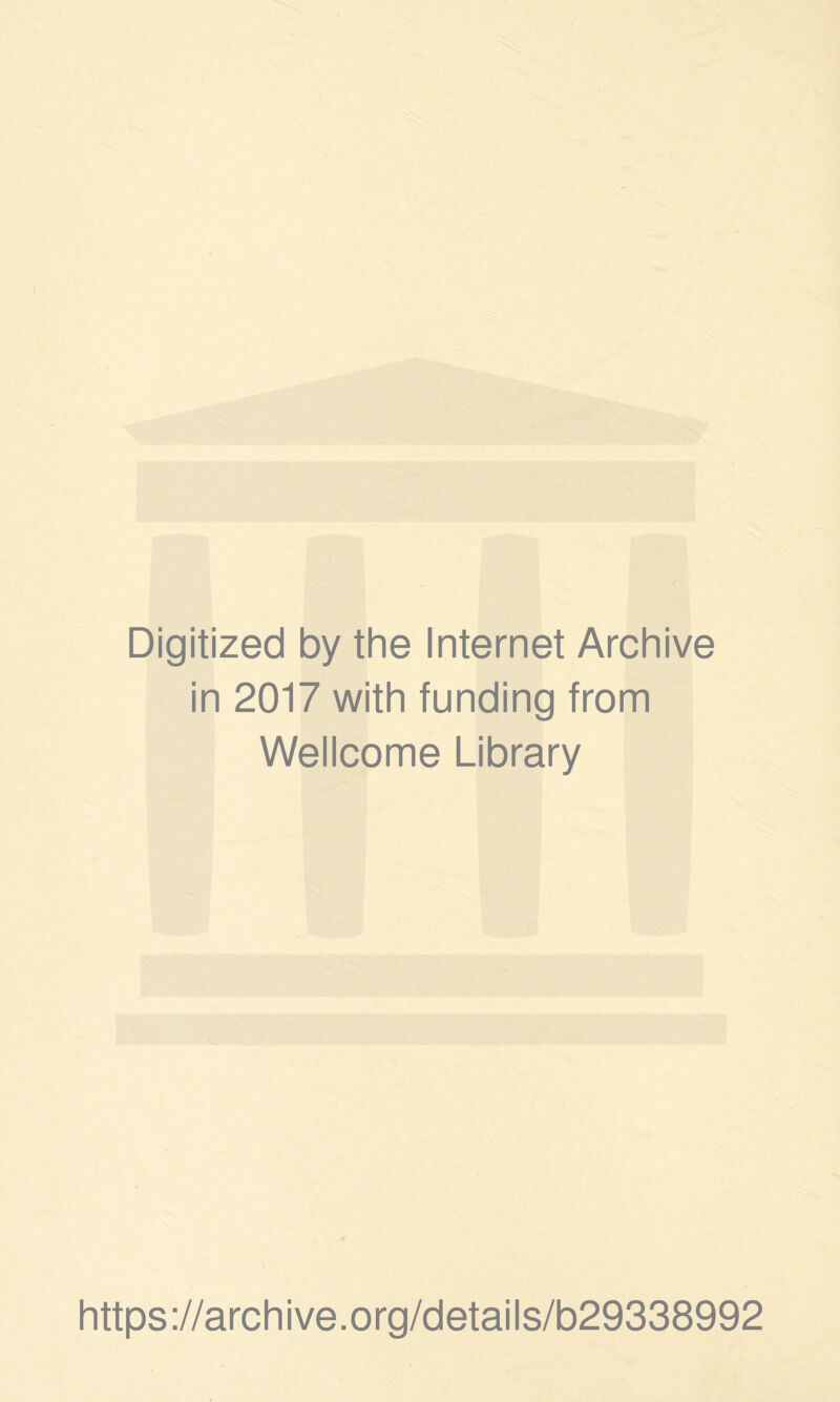 Digitized by the Internet Archive in 2017 with funding from Wellcome Library https://archive.org/details/b29338992