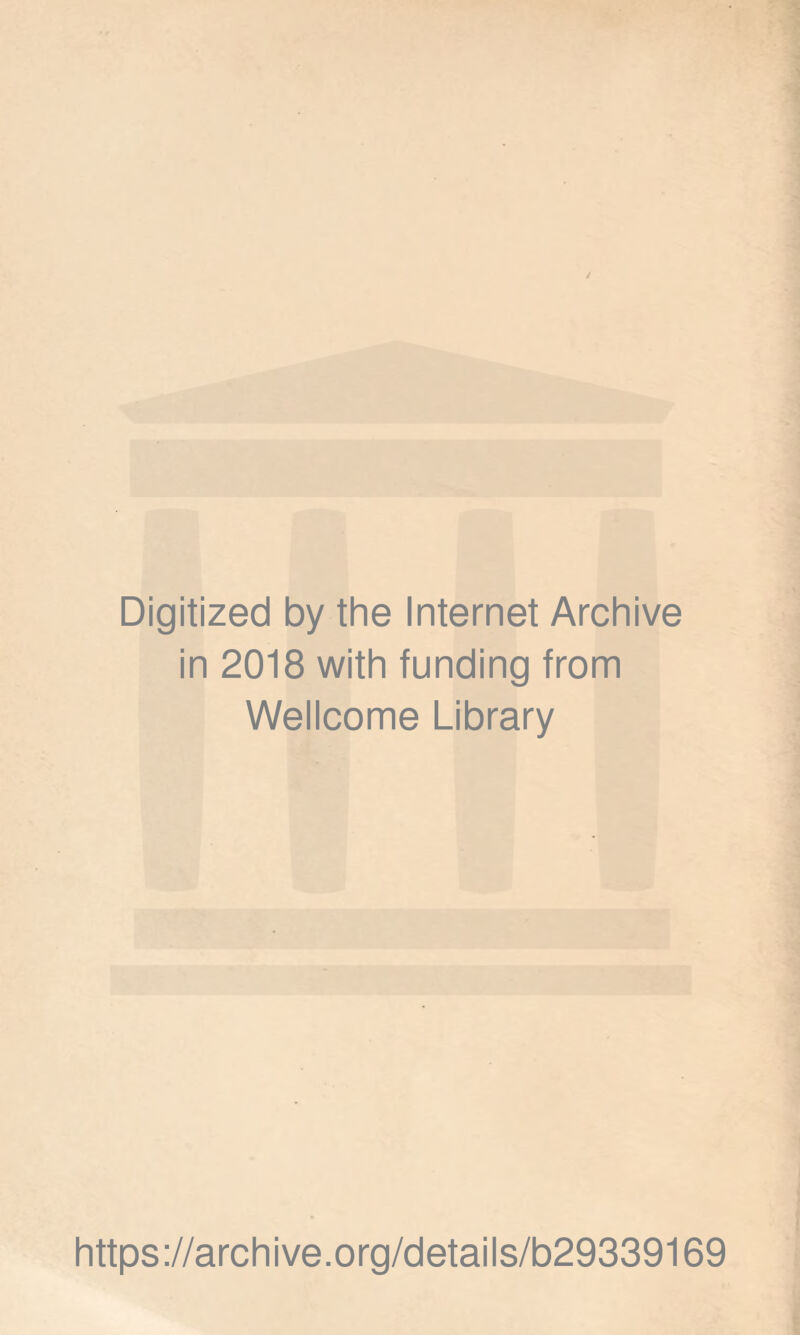 Digitized by the Internet Archive in 2018 with funding from Wellcome Library https://archive.org/details/b29339169