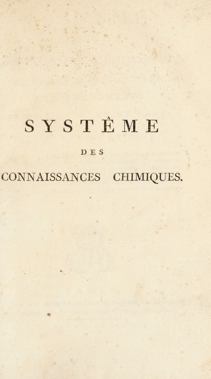 Y S T E M D E S CONNAISSANCES CHIMIQUES.