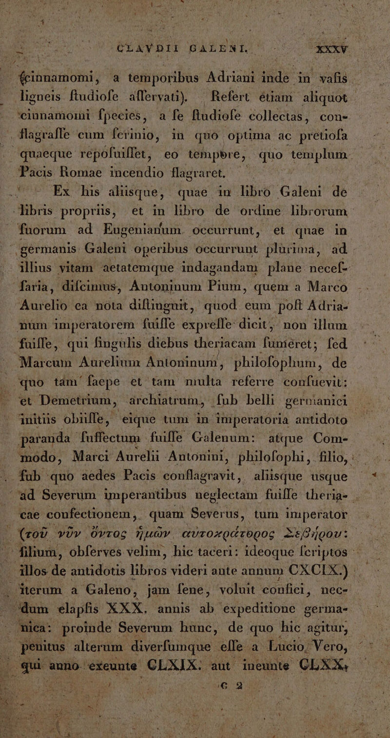 εν τς aus | jd 3 1 Y : bd ^ | 2 n εἴν ἊΣ 'ciunamomi fpecies, a fe fludiofe collectas, cons H Ex his aliisque, quae in libro Galeni de fuorum ad Eugeniadum. occurrunt, et quae in Marcum Aurelium Antoninuni, Duduis puer: de quo tdm'faepe et tam mmulta referre. confuevit: paranda fuffectum fuiffe Galenum: atque Com- penitus alterum diverfumque elle. a. Lucio, Vero,