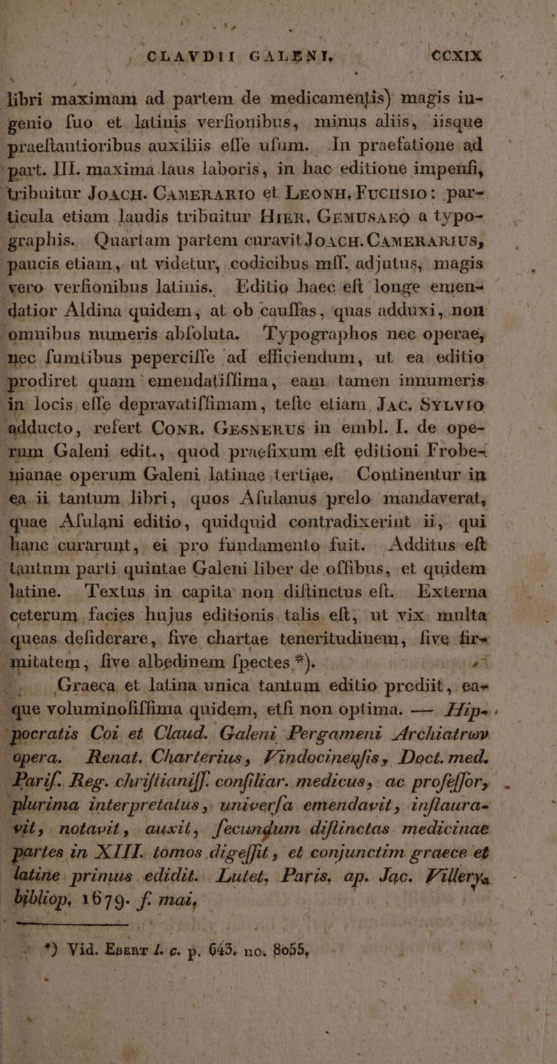 E I Y Ν᾿ praeftautioribus auxiliis efe ufum. ..In praefatione ad aucis etiam ,. ut videtur, codicibus m!f. adjutus, magis quae Afulani editio, quidquid contradixerint ii, qui hanc curarunt, ei pro fundamento fuit. Additus eft AN, latine. Textus in capita; non diflinctus eft. Externa ceterum , facies hujus editionis talis eft; ut vix. multa ', Graeca et latina unica tantum editio prodiit , ea» y latine. primus . edidit... Lutet, Paris, ri Jac. Piles Φ ἢ via. ἔρειν Bg. y. 645. no. 055, LI -