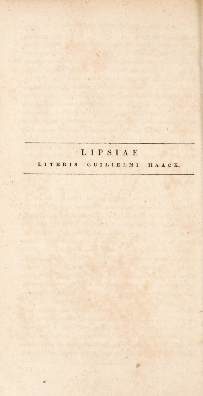 / % I L I P S I A E LITERIS GUILIELM1 II A A C K. > y s
