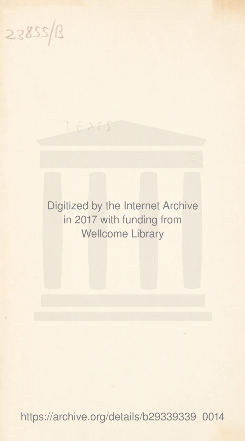 Digitized by the Internet Archive in 2017 with funding from Wellcome Library https://archive.org/details/b29339339_0014