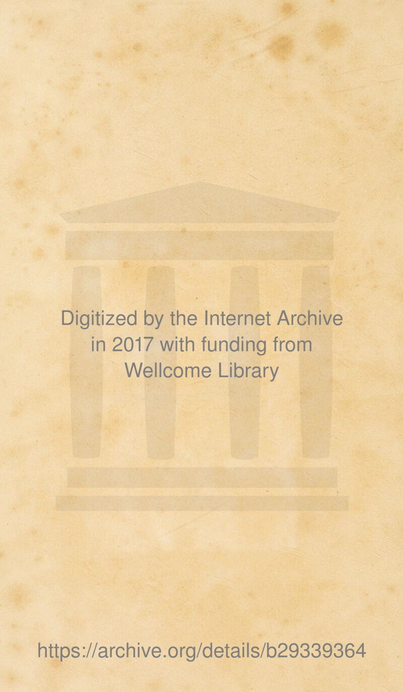 Digitized by the Internet Archive in 2017 with funding from Wellcome Library https://archive.org/details/b29339364