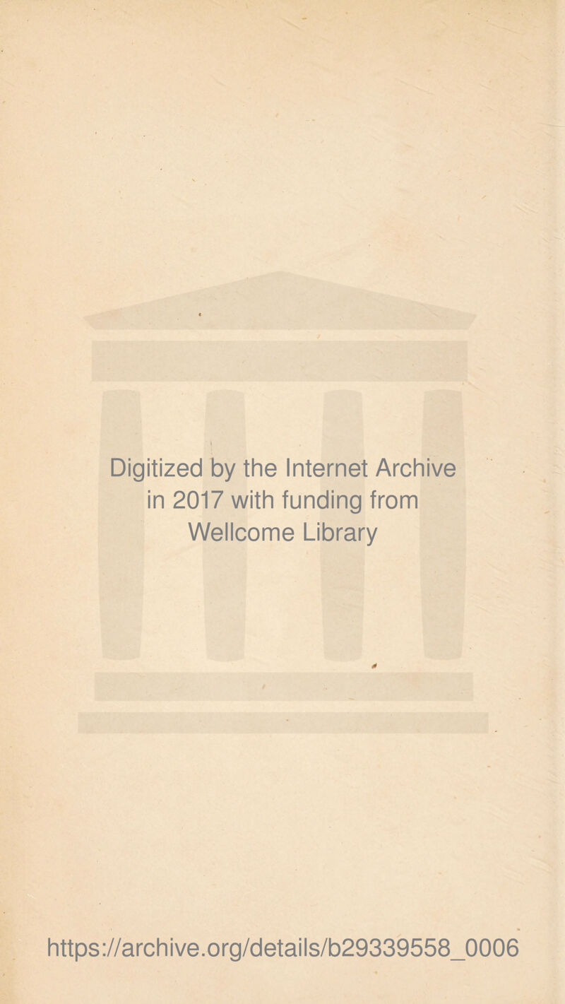 Digitized by the Internet Archive in 2017 with funding from Wellcome Library 0 https://archive.org/details/b29339558_0006