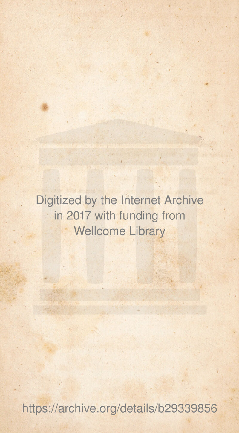 / N Digitized by the Internet Archive in 2017 with funding from Wellcome Library ' • •• ' r .•? %v, ‘■v' - •v. f https://archive.org/details/b29339856