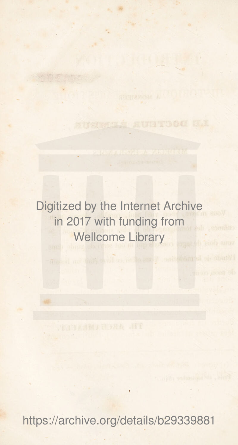 Digitized by the Internet Archive in 2017 with funding from Wellcome Library https://archive.org/details/b29339881