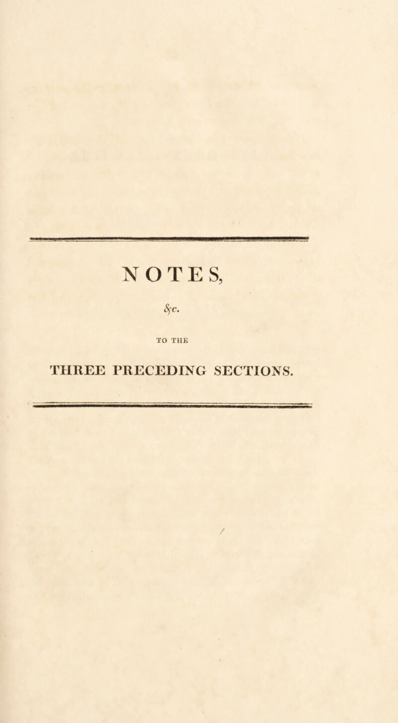 NOTES, TO THE THREE PRECEDING SECTIONS. /