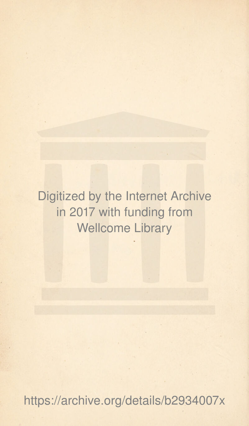 Digitized by the Internet Archive in 2017 with funding from Wellcome Library https://archive.org/details/b2934007x