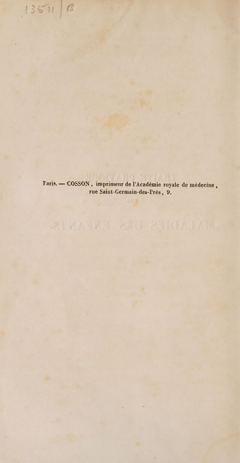 Paris. — COSSON , imprimenr de l’Académie royale de médecine : rue Saint-Germain-des-Prés, 9.
