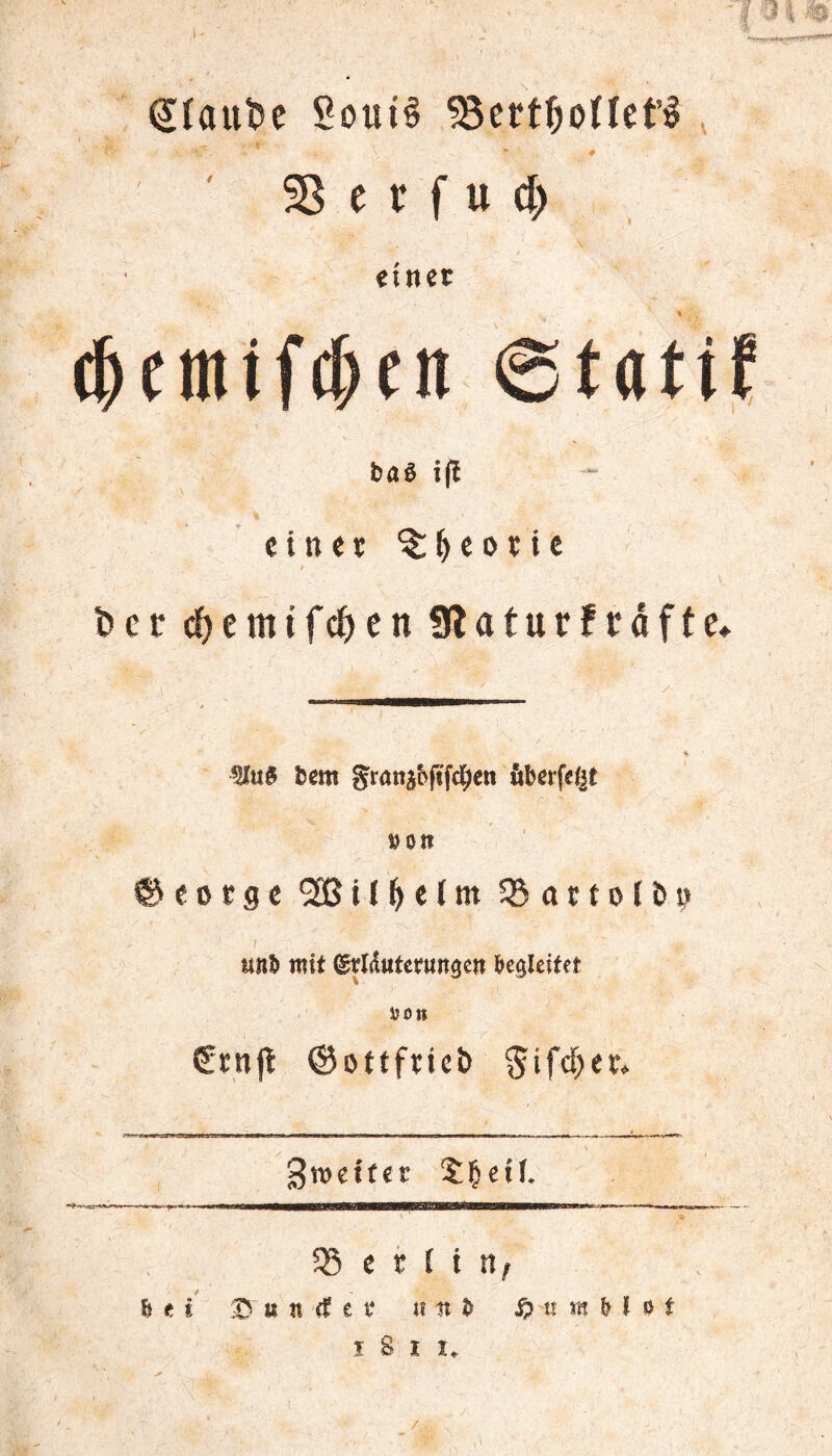 ^ïaiiDe 5oii{§ ^erf^orîcf^ , e r f U et) einet (^emifc&eii 6tatif baê i(î einer ^Morie îjcc c^emtfc^cn Ülaturfrâfte* ?Iuê tem gran5b(tfcl[)ett ôberfetjt »Oît ©•coege 535ilMl>w ^Bartoiö» unî> mit ©rldtttctunôcn begleitet iJOît €rnfl ©ottfrieb §ifd)er* , 3tt>e*teï $ÇcH. \ c r i i n, h e, i ^ U n (f e V «itl> u m b i 0 t I S I I* /