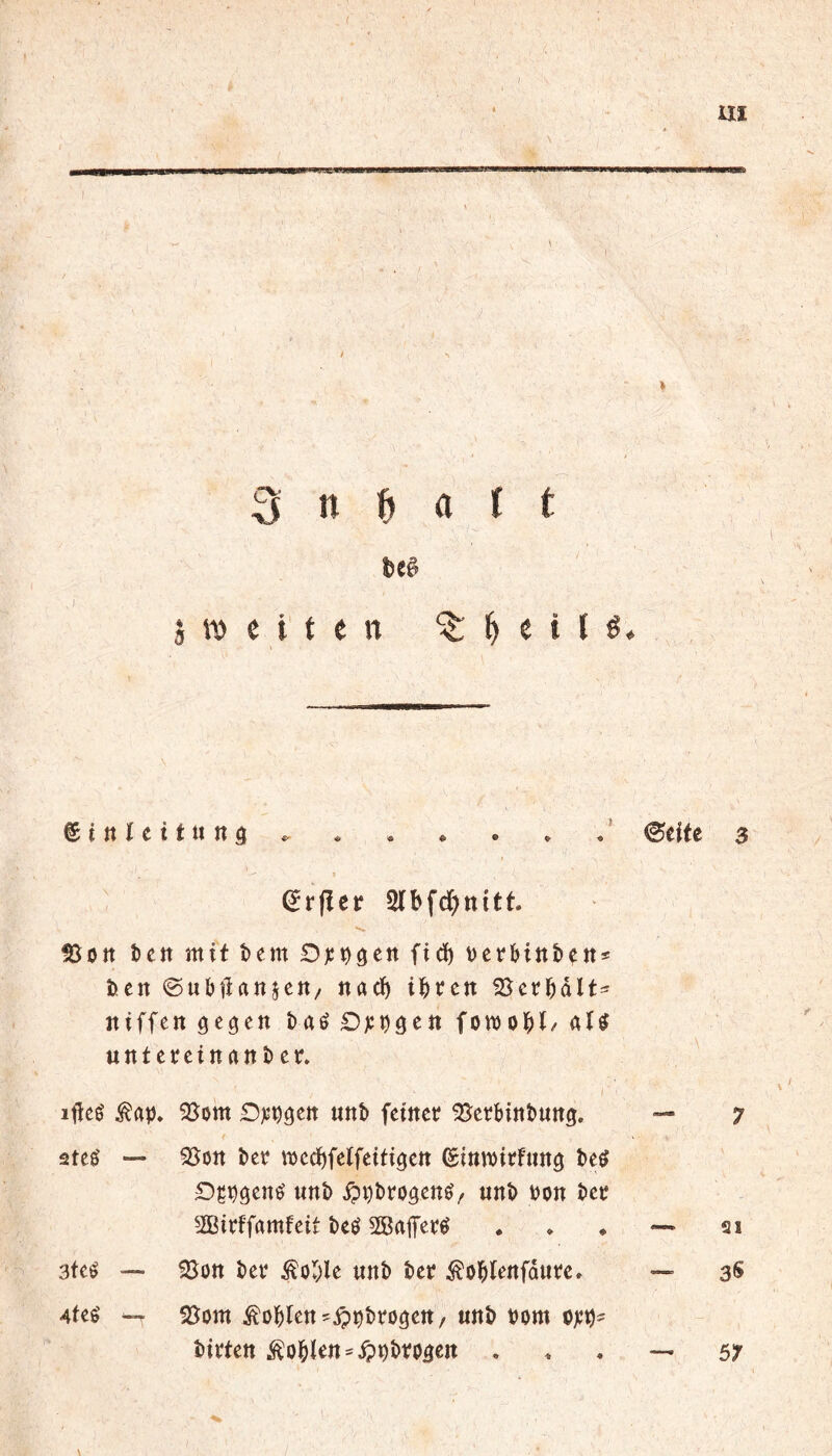 rnmmmmmmm i >11 i>ii111 ij, 1 m» lai. I f) a i t n ^ c i t é. il ^ ‘ incite 3 y (êrftev 5îon tctt mit tem fidf) tjcrbiitbçtt* ten ©ubiîanjett/ nac^ i^vcn ^cr^dlt- itiffen ôe^ctt î>aé fomol^L utttcrcittanî>ctr. / ifieg ^ap. 2Jom D)jpôett unb fetttct: ^cïbinbung, — 7 2tc^ — ^on î)cr mccî)fcïfeiti3en ©ittmitfimg £)çpôcn^ unî) i?i)î>roôett^/ unî) bon bec SBirffamfeit îieé SBaflTei^^ . » • — ai 3tcé ■— 25ott î)ev ^ol^lc unî) î>ct ^obl^nfdute» — 3S 4fe^ ~T si^om Robien'fppbroôctt/ «nb Pom cpt)- Pittett Âol&len^^^pPvo^en , . , — 57 3 n I 5 iD ê i t c \