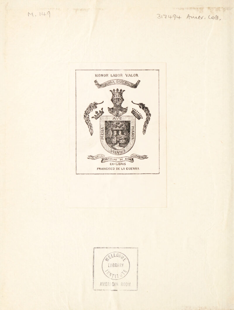H. >M .¿1? M-'9l+ Cjo (t, HONOR LABOR VALOR EX-LIBRIS FRANCISCO DE LA GUERRA JS» Ü***-r*WTr f í ,«* -3Q.. .A Jf- - -.r .. . ,-.\ 3 *