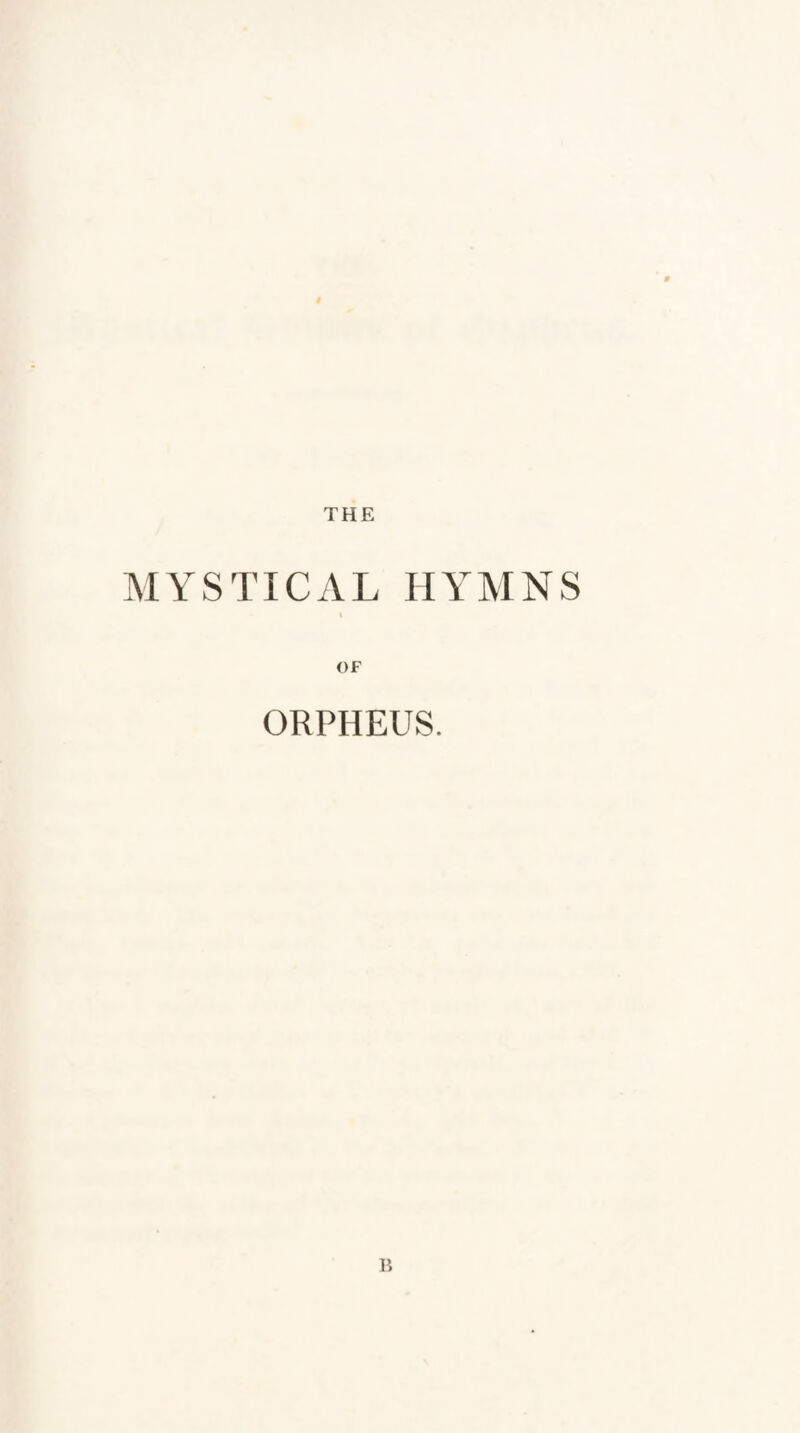 THE MYSTICAL HYMNS ORPHEUS. B