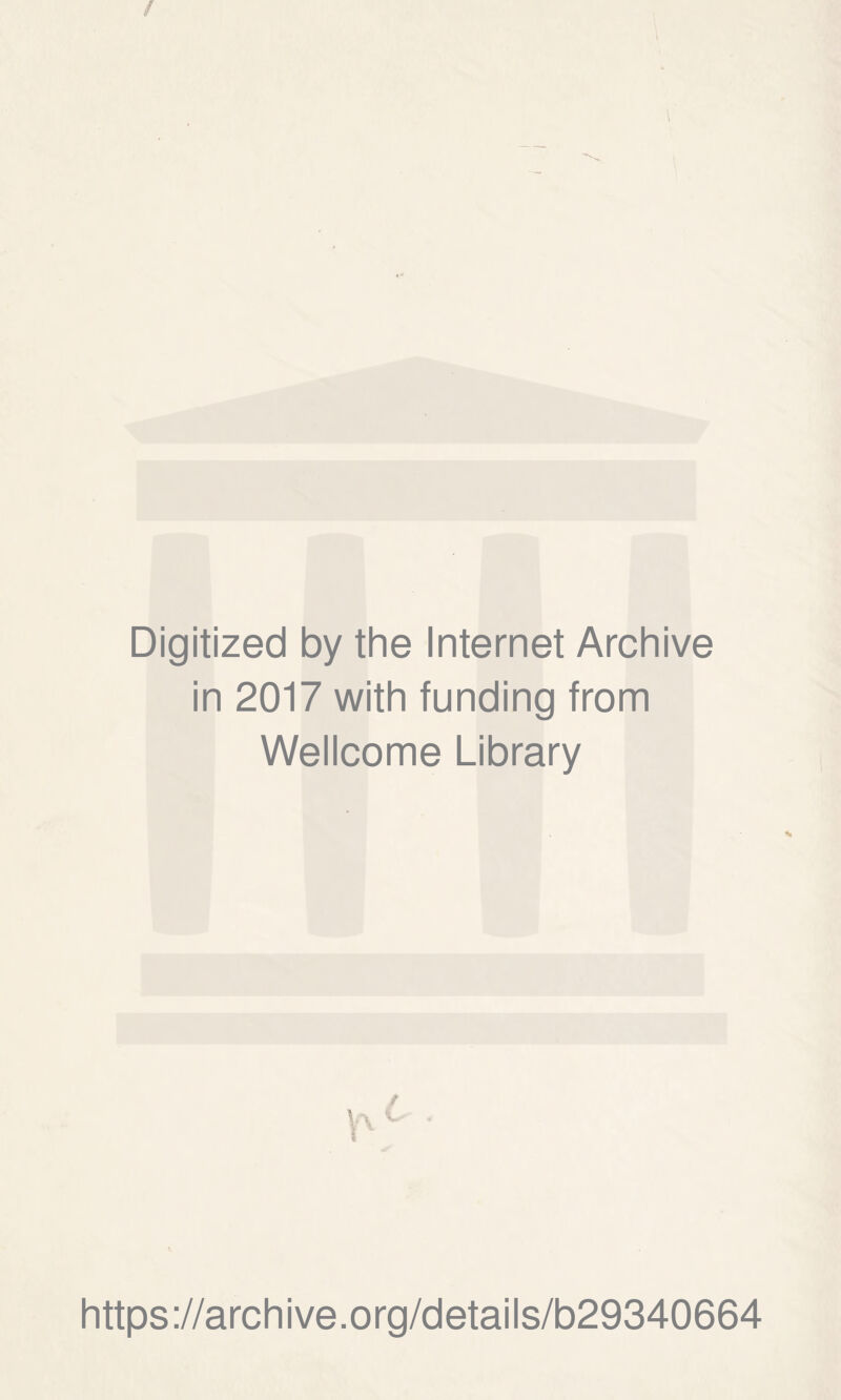 Digitized by the Internet Archive in 2017 with funding from Wellcome Library https://archive.org/details/b29340664