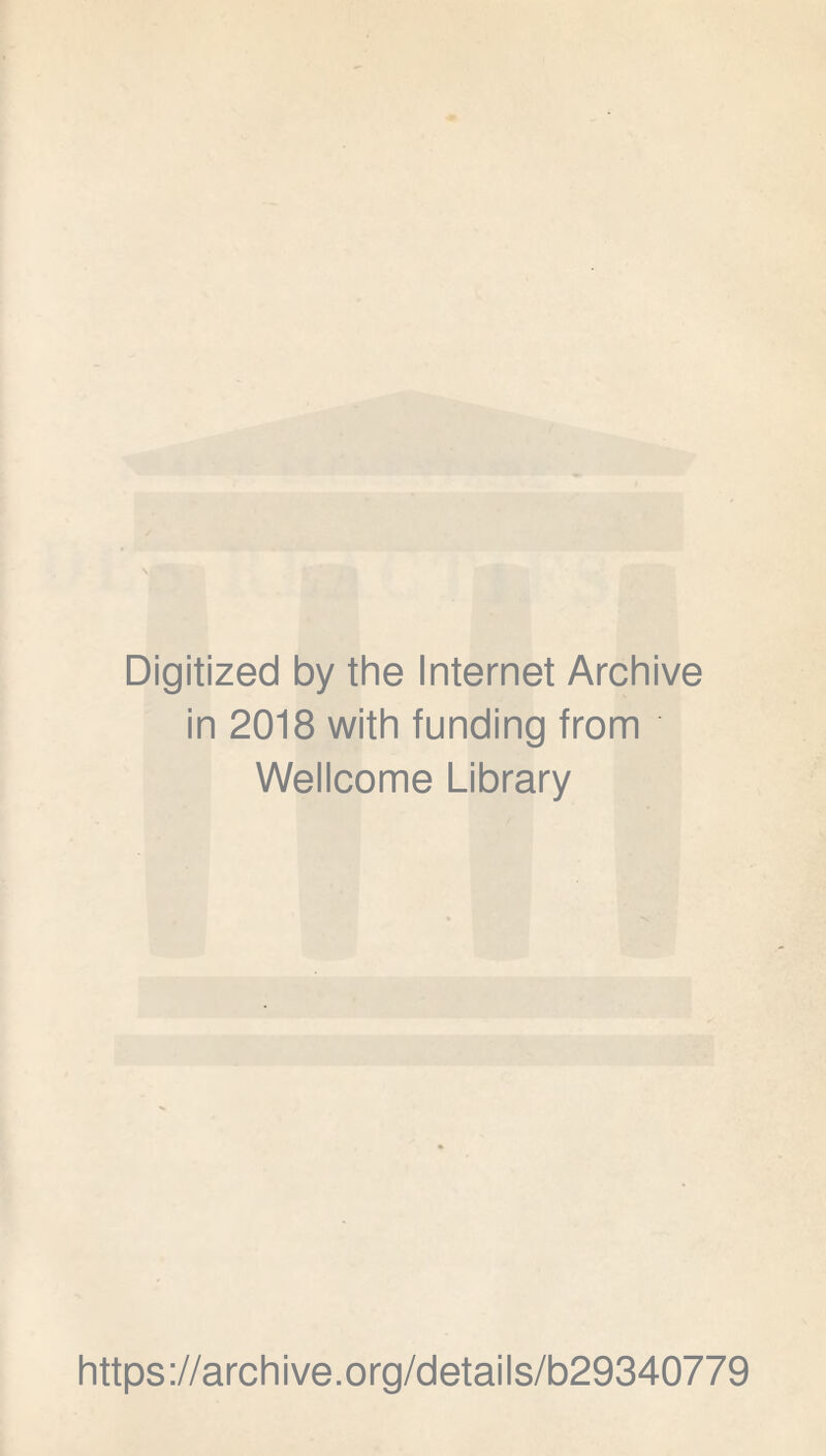Digitized by the Internet Archive in 2018 with funding from Wellcome Library https://archive.org/details/b29340779