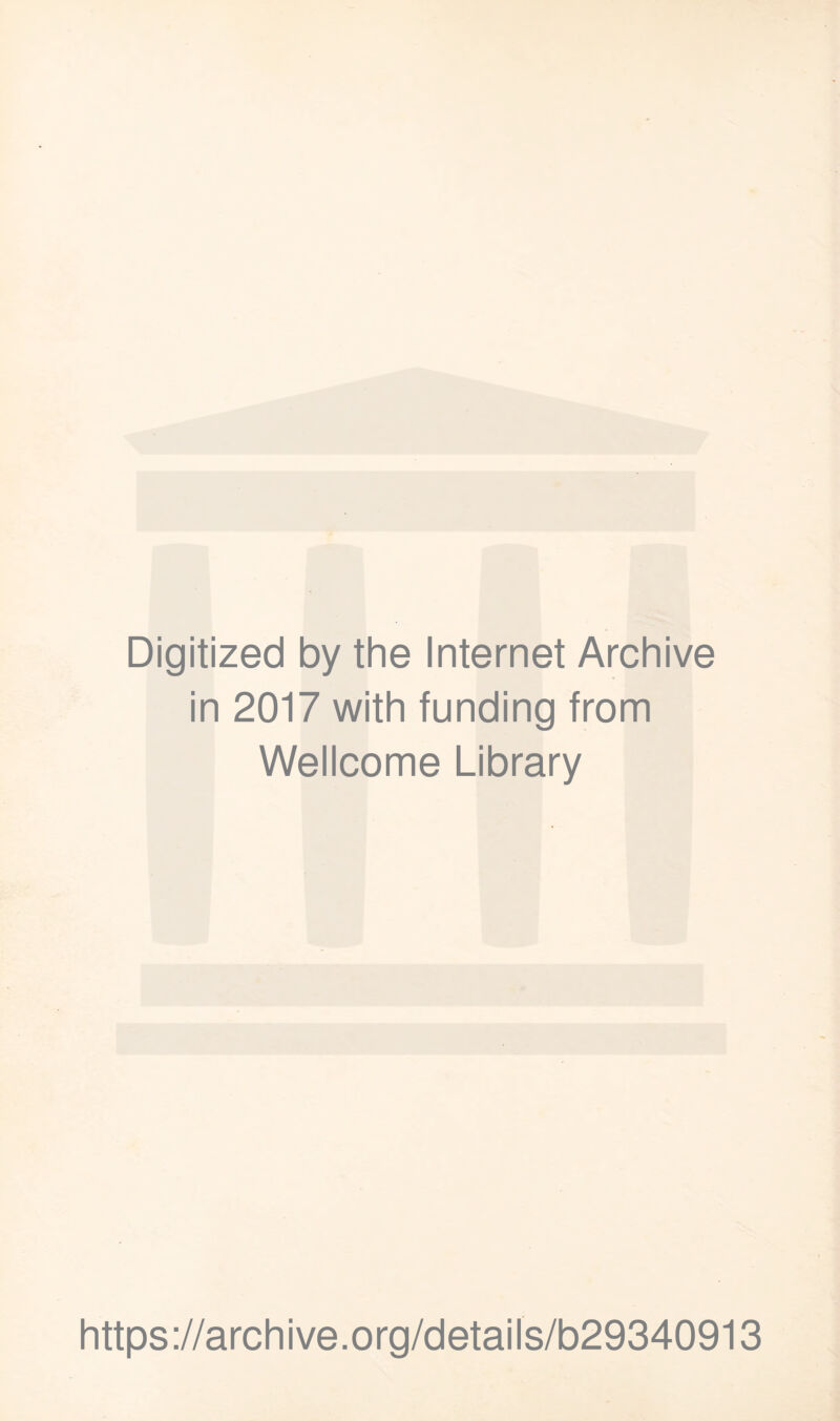 Digitized by the Internet Archive in 2017 with funding from Wellcome Library https://archive.org/details/b29340913