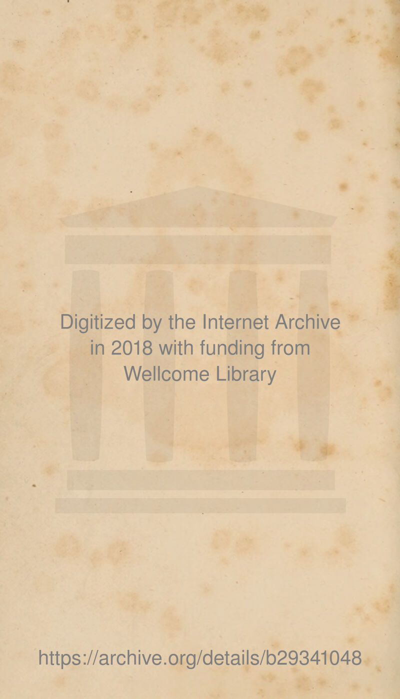 Digitized by the Internet Archive in 2018 with funding from Wellcome Library https://archive.org/details/b29341048