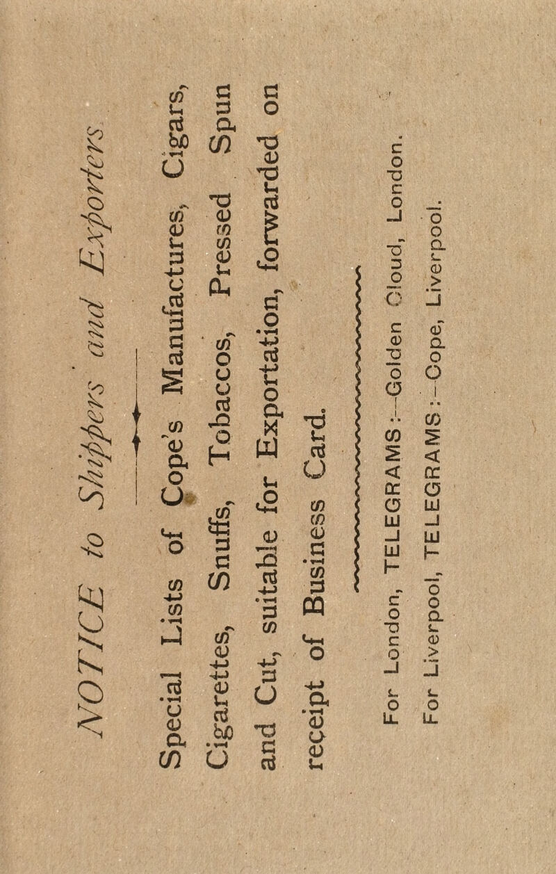 NOTICE to Shippers and Exporters ■ if* 2 U 3 rt a to (A U ctf ■ (J u o a W u a 0) 3 3 C/5 4-> o T3 d cti c o 13 C o -J ~6 3 O O c Q3 2 O O ! i « ■ CO < QC (D LU _J LU f— c o *u c o _] t- o Ll For Liverpool, TELEGRAMS : —Cope, Liverpool.