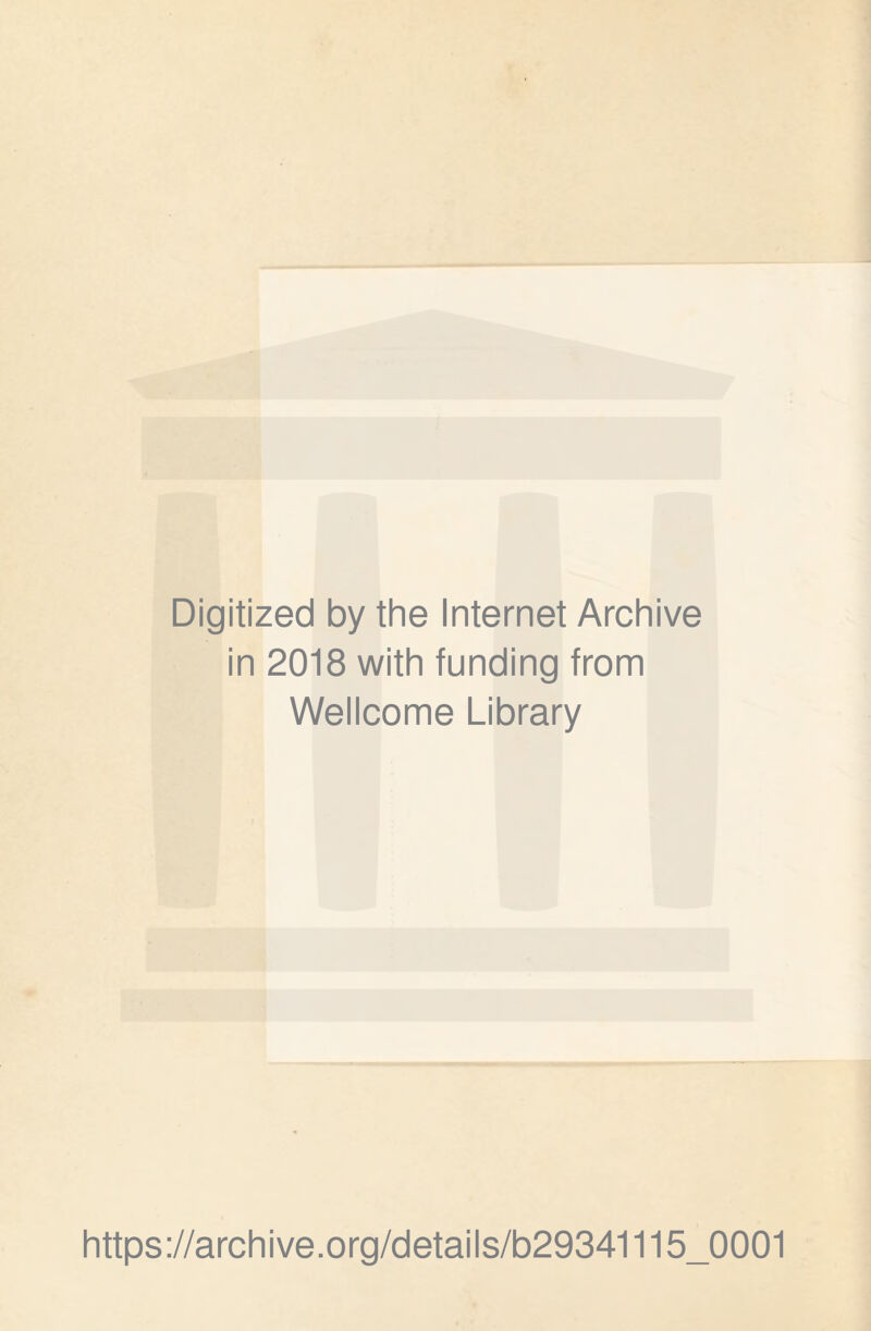 Digitized by the Internet Archive in 2018 with funding from Wellcome Library https://archive.org/details/b29341115_0001