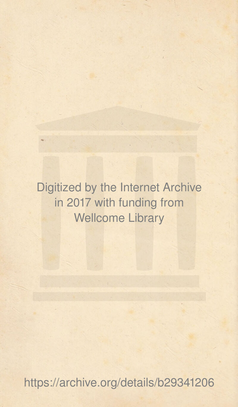 Digitized by the Internet Archive in 2017 with funding from Wellcome Library https://archive.org/detaiis/b29341206