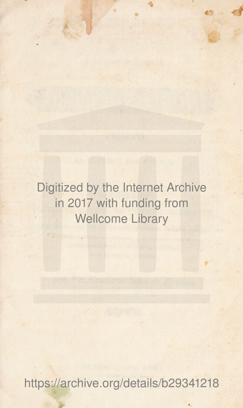 % \ Digitized by the Internet Archive ¡n 2017 with funding from Wellcome Library https://archive.org/details/b29341218 ■ *•