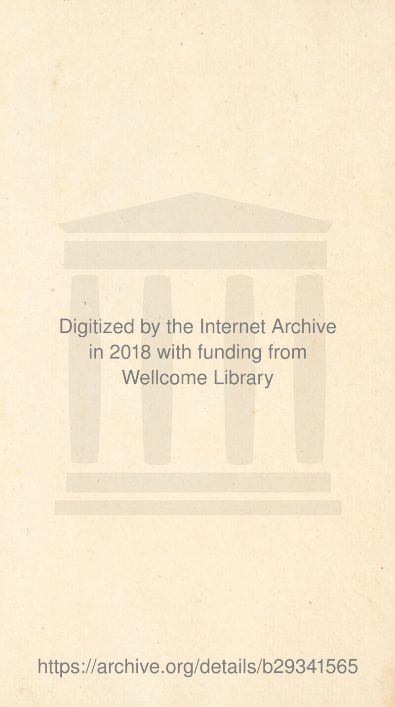 Digitized by the Internet Archive in 2018 with funding from Wellcome Library https://archive.org/details/b29341565