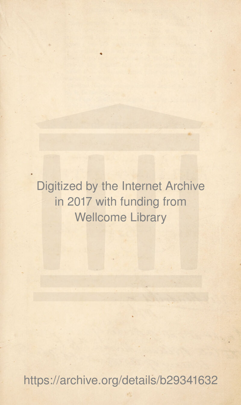 Digitized by the Internet Archive in 2017 with funding from Wellcome Library % https://archive.org/details/b29341632