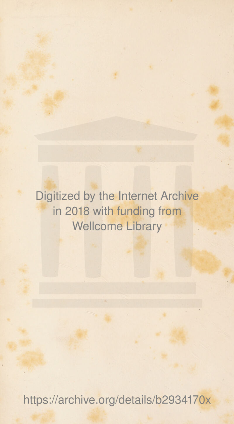 Digitized by the Internet Archive in 2018 with funding from Wellcome Library https://archive.org/details/b2934170x