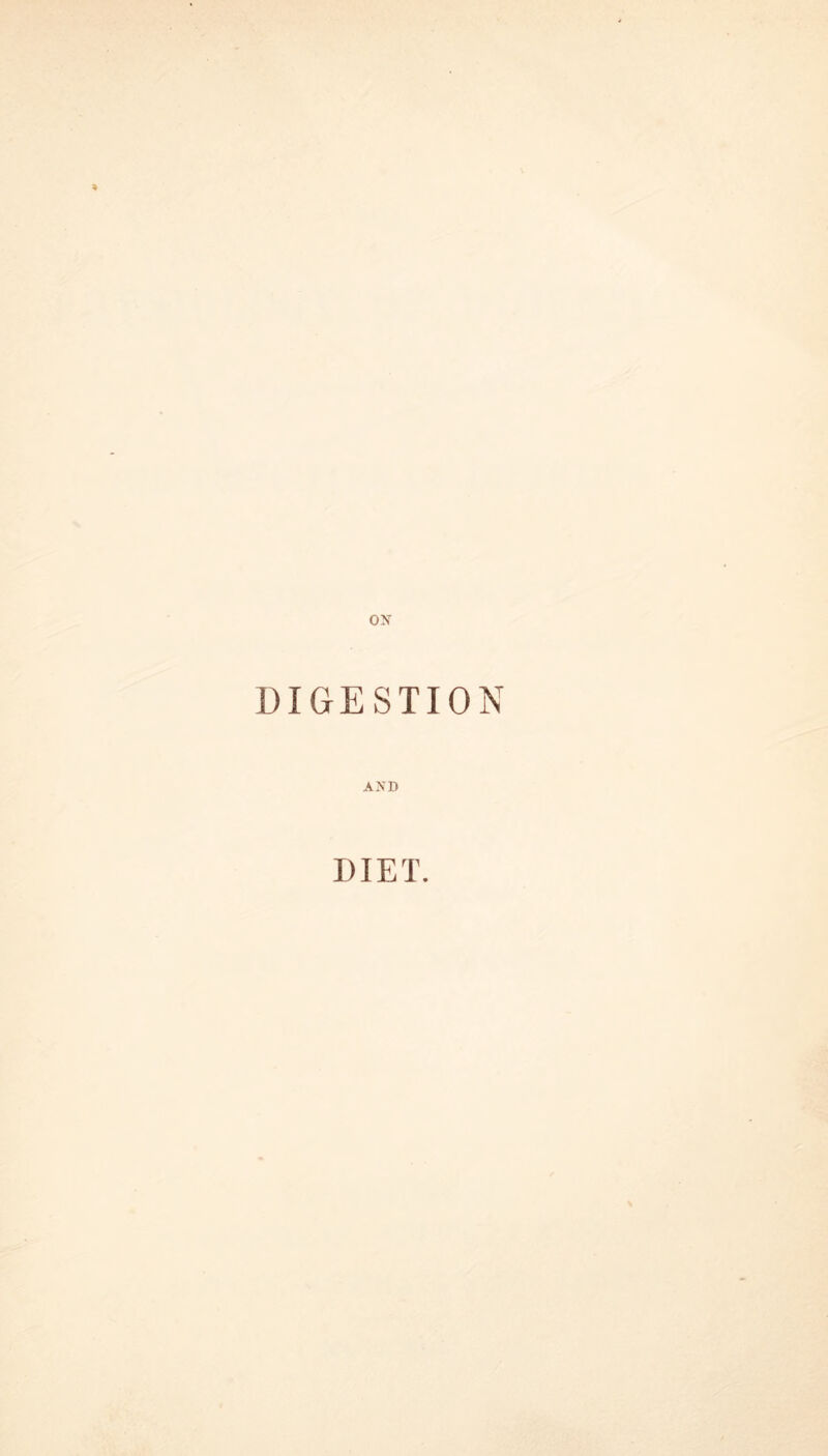 ON DIGESTION AND DIET.