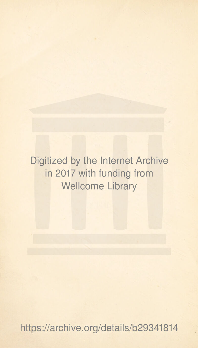 Digitized by the Internet Archive in 2017 with funding from Wellcome Library https://archive.org/details/b29341814