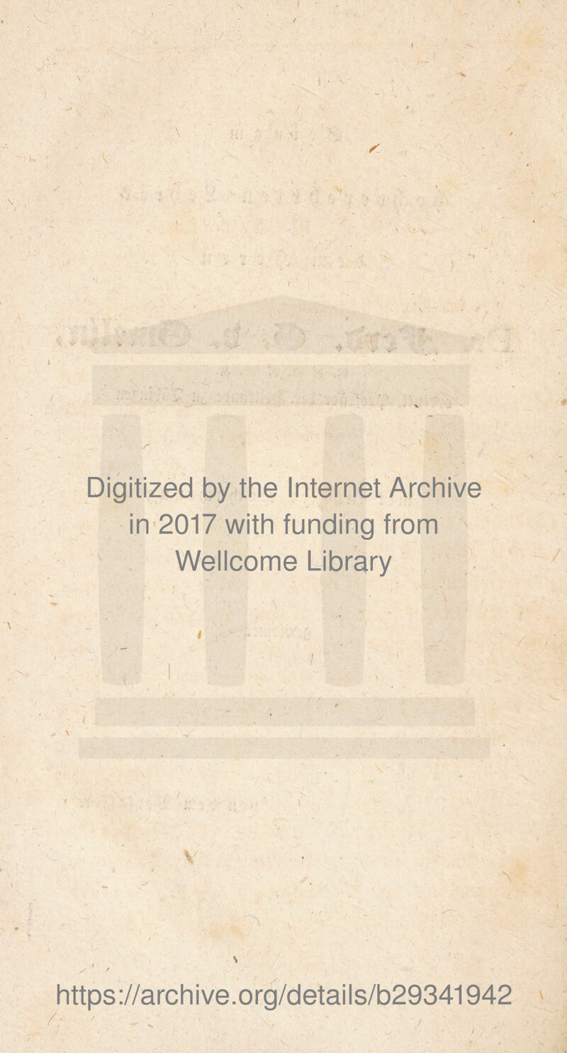 ( . - \ , , j f ' 'il -*s V~1 . - Digitized by the Internet Archive in 2017 with funding from Wellcome Library / '• i V N https://archive.org/details/b29341942 ■ \ W