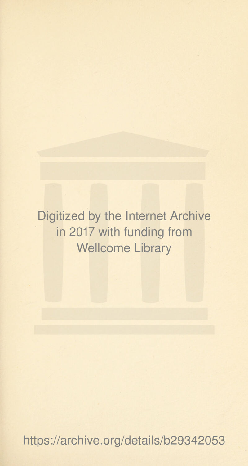 Digitized by the Internet Archive in 2017 with funding from Wellcome Library https://archive.org/details/b29342053