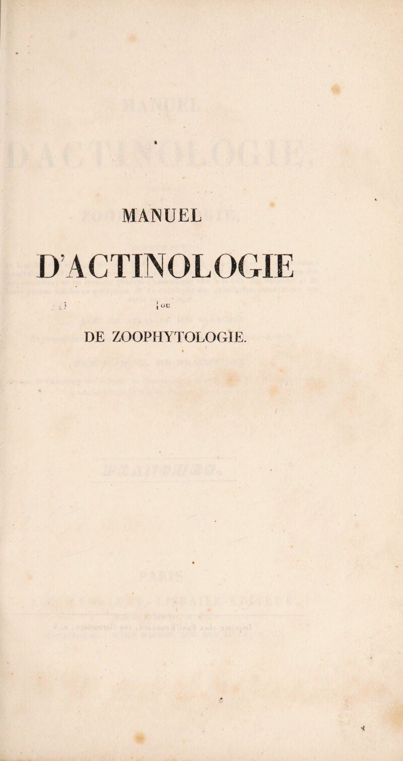 D’A CTINOLOGIE ; H I ov DE ZOOPHYTOLOGIE.