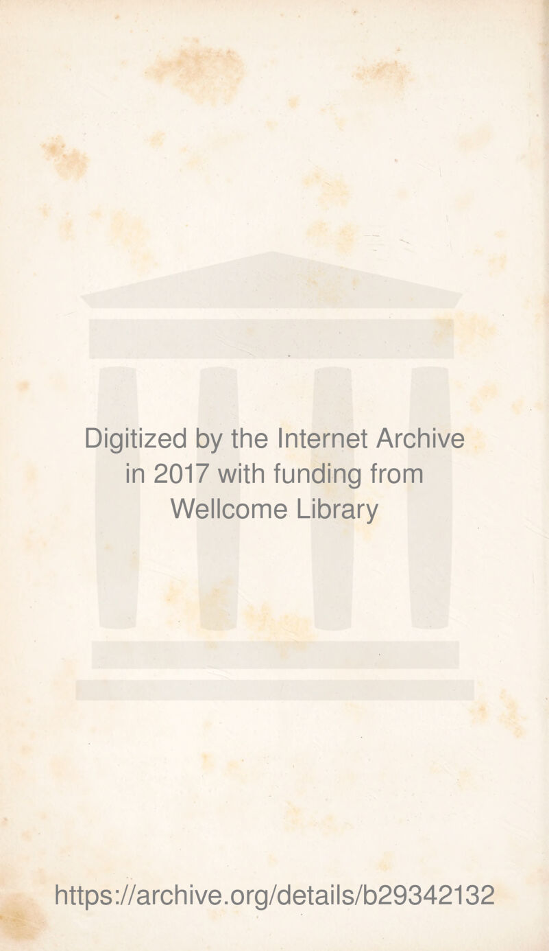 * Digitized by the Internet Archive in 2017 with funding from Wellcome Library https://archive.org/details/b29342132