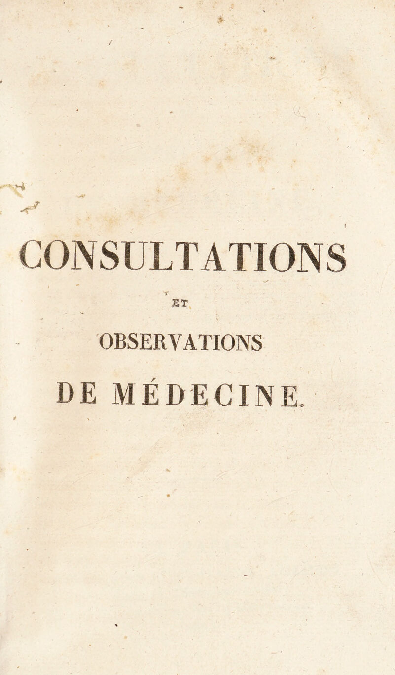 CONSULTATIONS ST OBSERVATIONS ÜE MÉDECINE