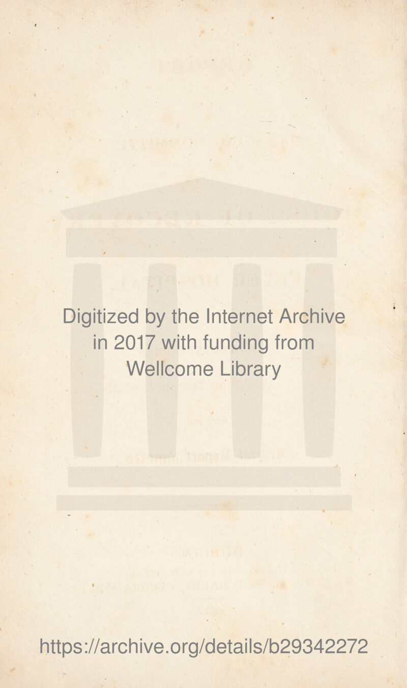 Digitized by the Internet Archive in 2017 with funding from Wellcome Library I https://archive.org/details/b29342272