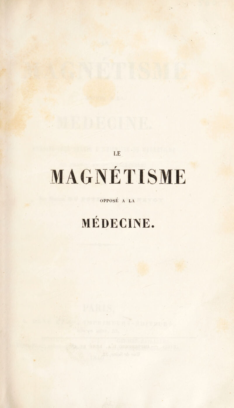 LE MAGNÉTISME OPPOSÉ A LA MÉDECINE.