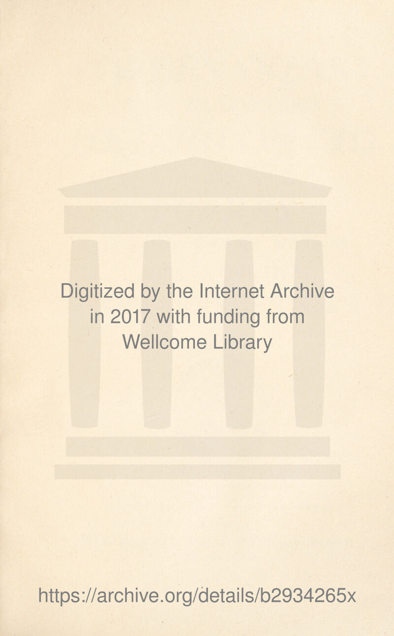f *s Digitized by the Internet Archive in 2017 with funding from Wellcome Library y https ://arch i ve. o rg/deta¡ Is/b2934265x