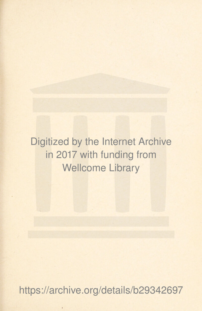 Digitized by the Internet Archive in 2017 with funding from Wellcome Library https://archive.org/details/b29342697 I