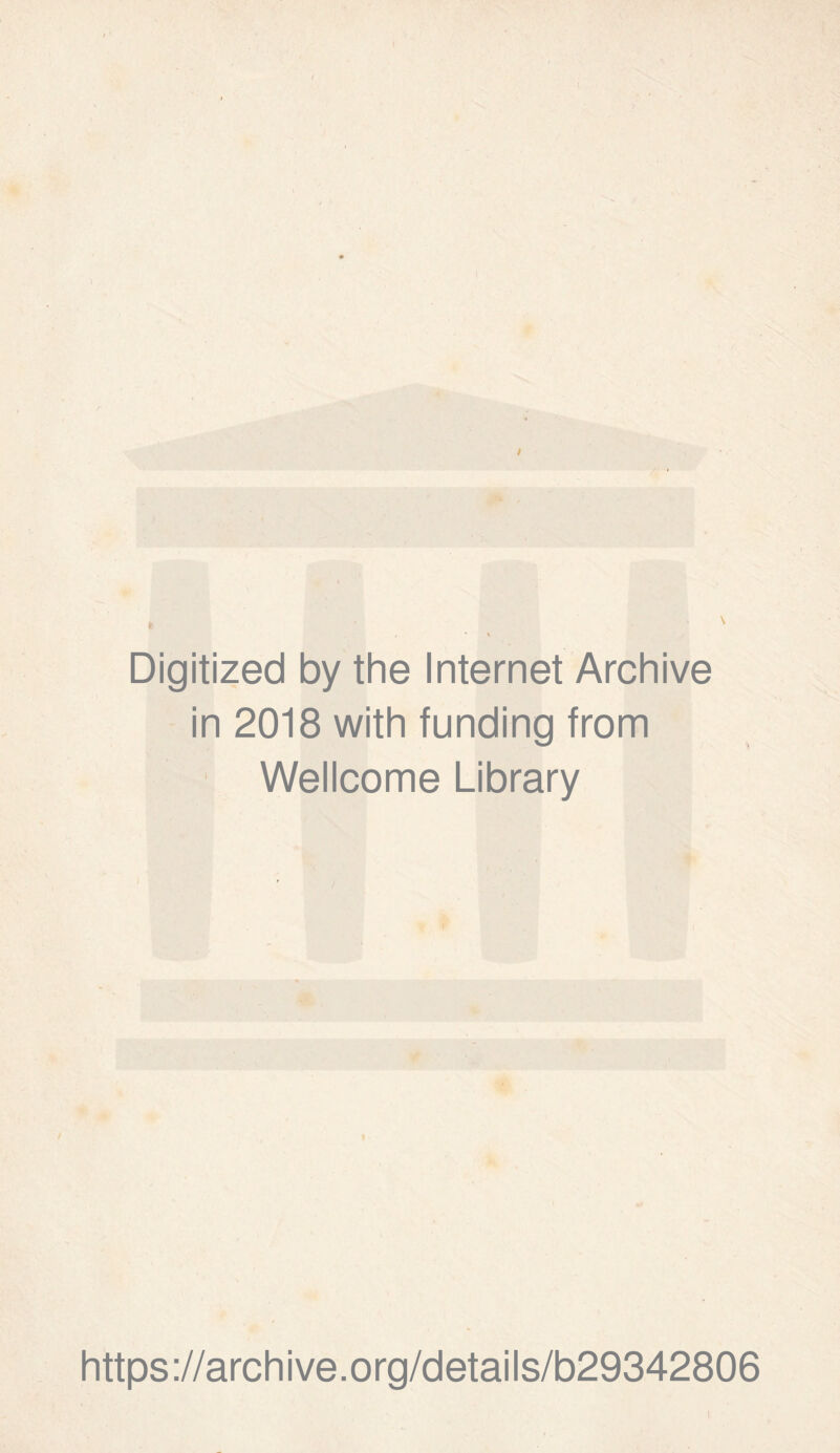 \ 1 Digitized by the Internet Archive in 2018 with funding from ' Wellcome Library https://archive.org/details/b29342806