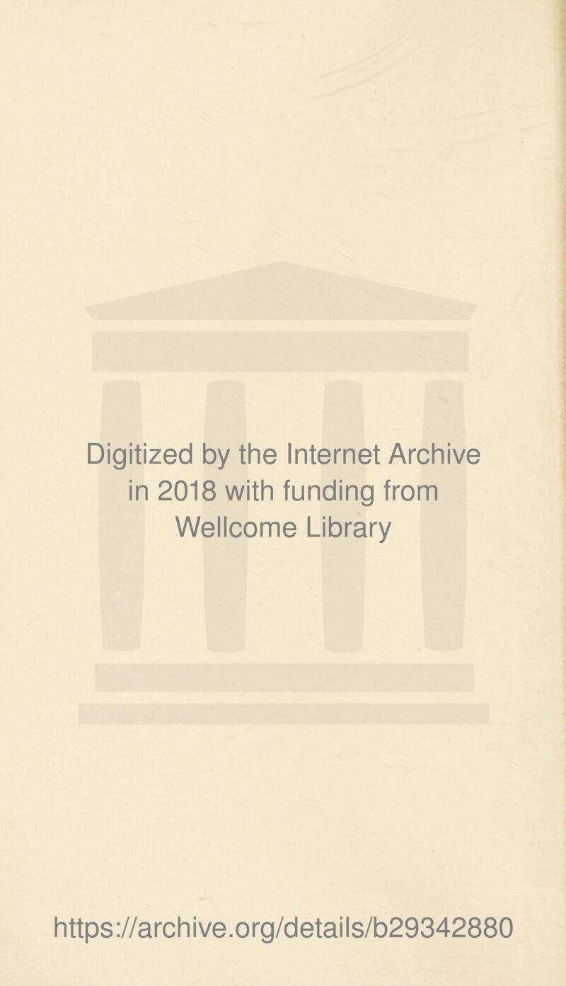 Digitized by the Internet Archive in 2018 with funding from Wellcome Library https://archive.org/details/b29342880