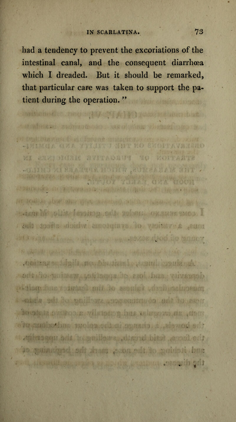 had a tendency to prevent the excoriations of the intestinal canal, and the consequent diarrhoea which I dreaded. But it should be remarked, that particular care was taken to support the pa- tient during the operation. ” 14 A ' t* ’ V. 13 i t , . ft 1 ., i A I. ✓ •;:i ' v - ‘n5 ' U A. i