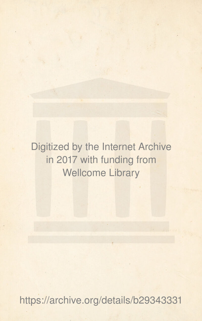 Digitized by the Internet Archive in 2017 with funding from Wellcome Library https://archive.org/details/b29343331