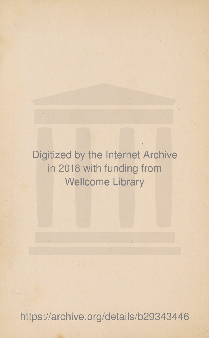 I . * Digitized by the Internet Archive in 2018 with funding from Wellcome Library https://archive.org/details/b29343446