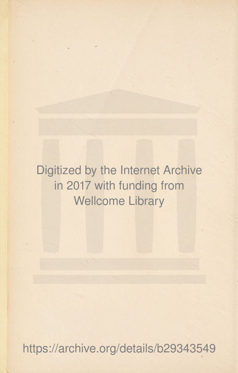 Digitized by the Internet Archive in 2017 with funding from Wellcome Library https://archive.org/details/b29343549 ♦